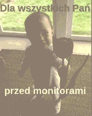 Dla wszystkich Pań przed monitorami